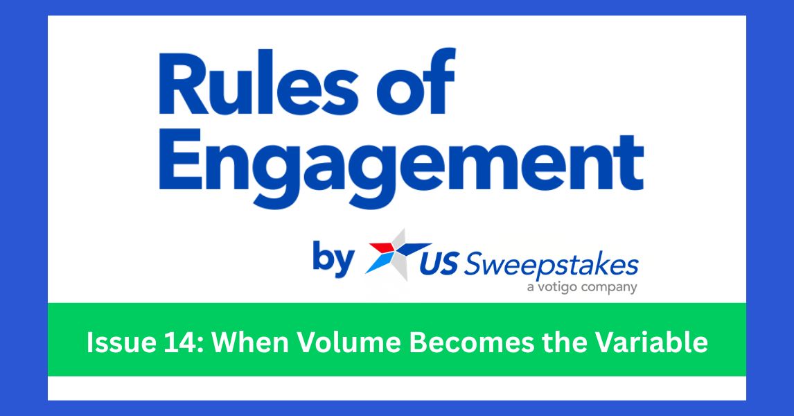 Rules of Engagement by US Sweepstakes - Issue 14: When Volume Becomes the Variable